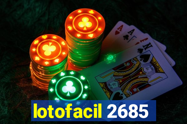 lotofacil 2685