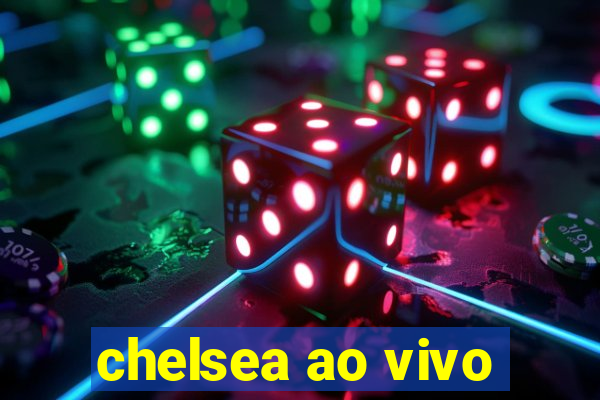 chelsea ao vivo