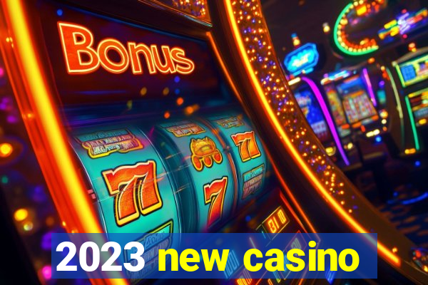 2023 new casino