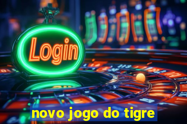 novo jogo do tigre