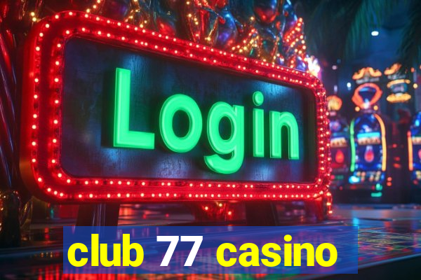 club 77 casino