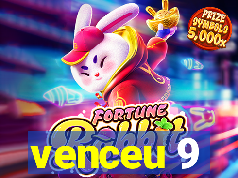 venceu 9