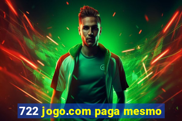 722 jogo.com paga mesmo