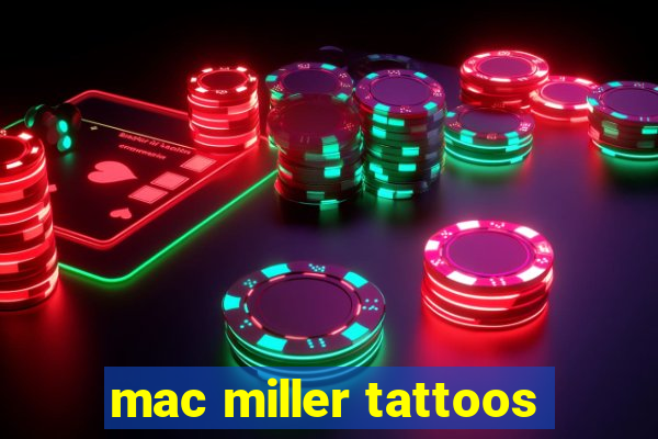 mac miller tattoos