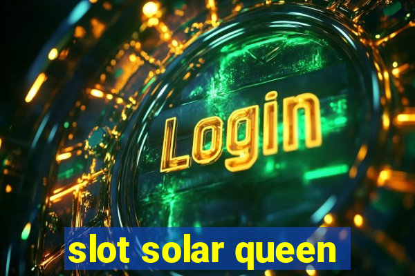 slot solar queen