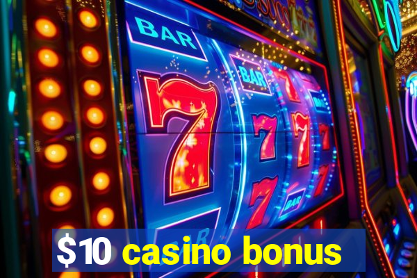 $10 casino bonus