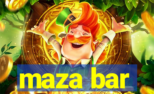 maza bar