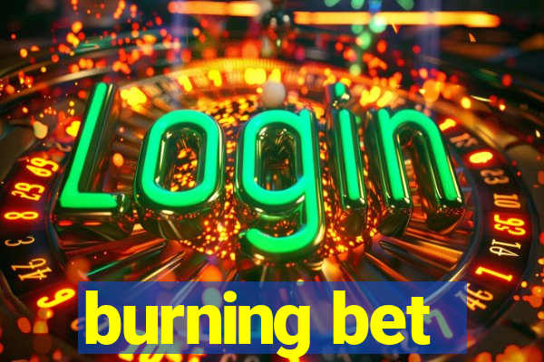 burning bet