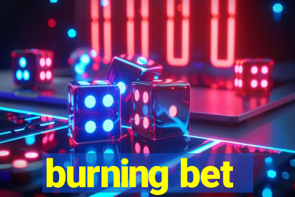 burning bet