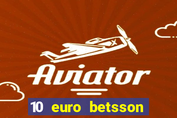 10 euro betsson casino bonus