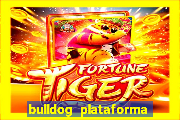 bulldog plataforma de jogos