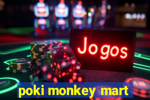 poki monkey mart