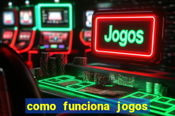 como funciona jogos de aposta