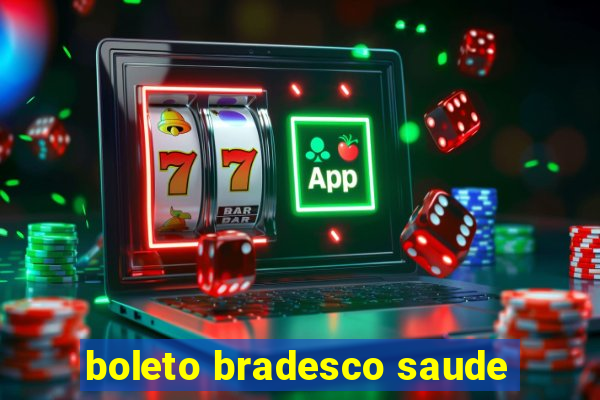 boleto bradesco saude