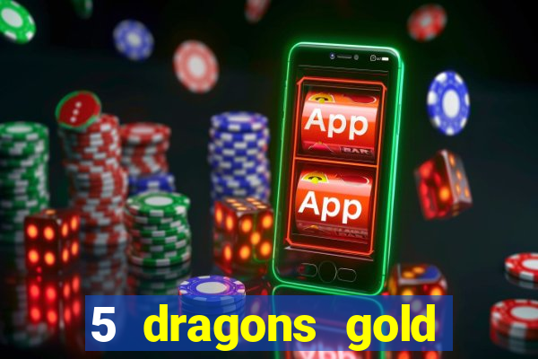 5 dragons gold slot online free