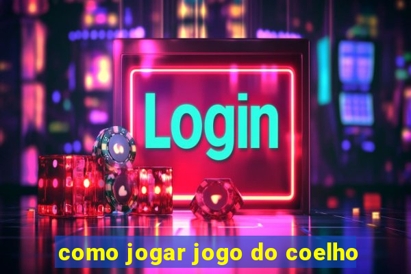 como jogar jogo do coelho