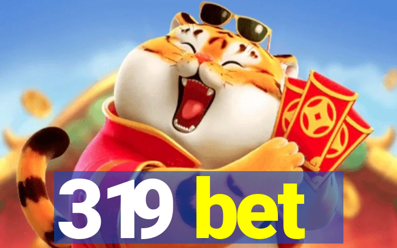 319 bet