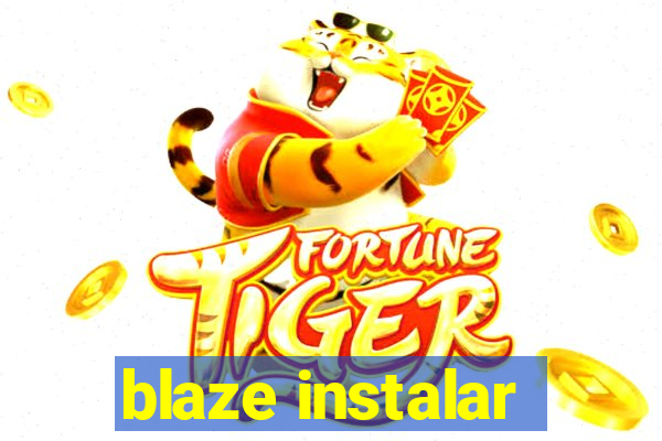 blaze instalar