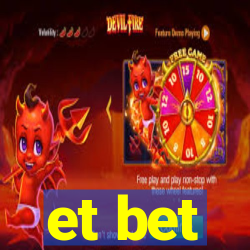 et bet