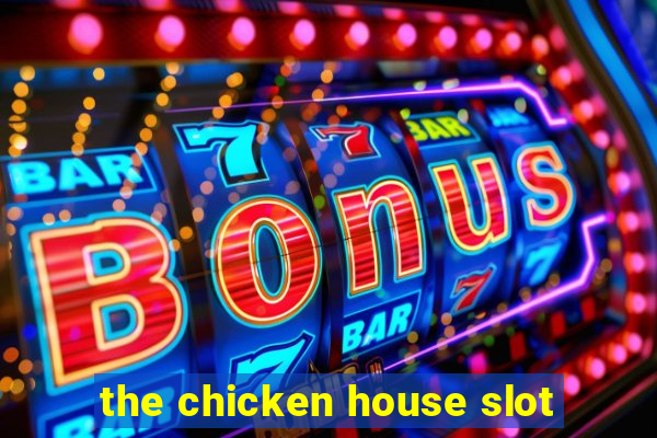 the chicken house slot