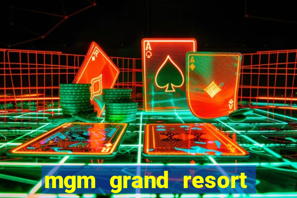 mgm grand resort and casino