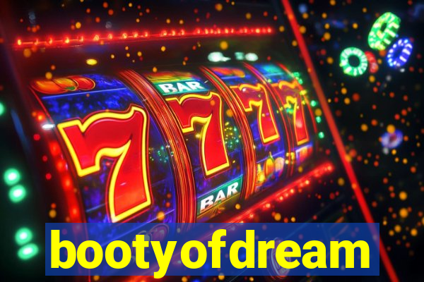 bootyofdream