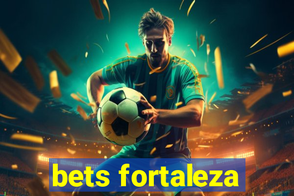 bets fortaleza