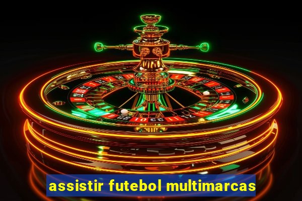 assistir futebol multimarcas