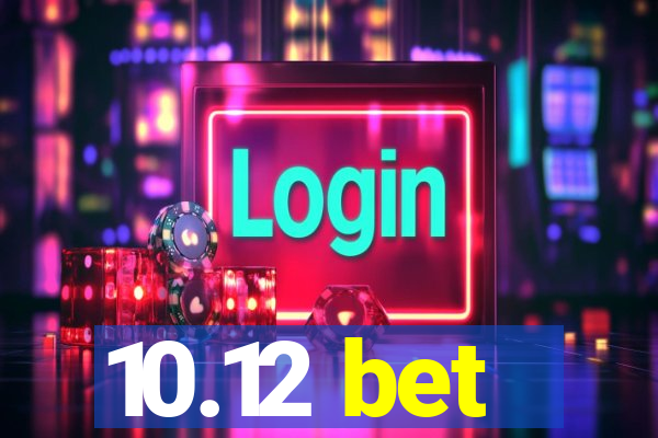 10.12 bet