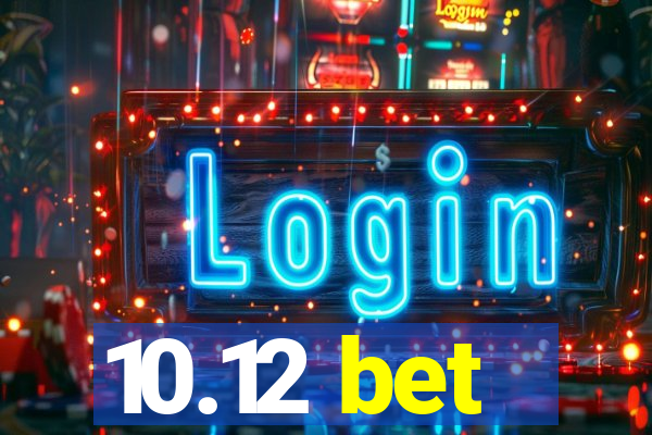 10.12 bet