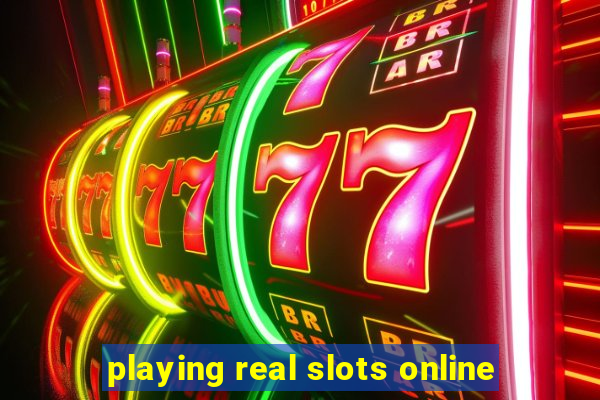 playing real slots online