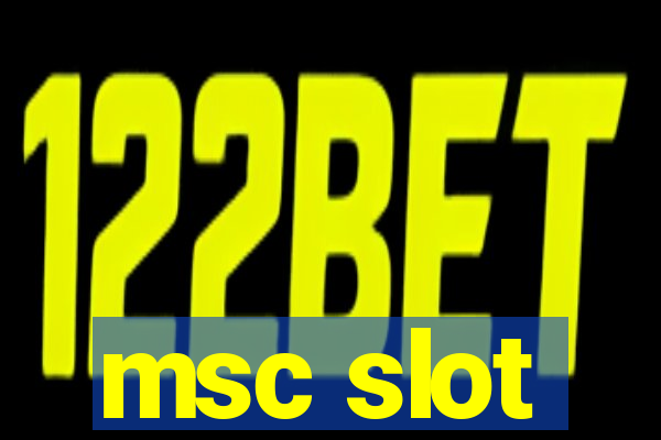 msc slot