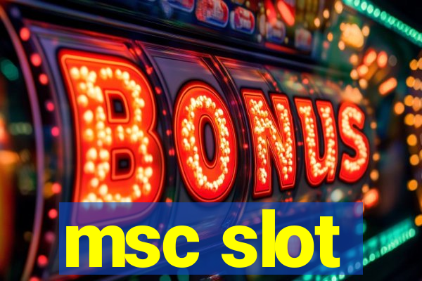 msc slot