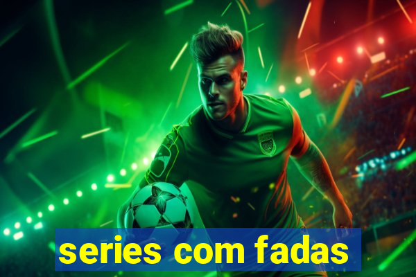 series com fadas