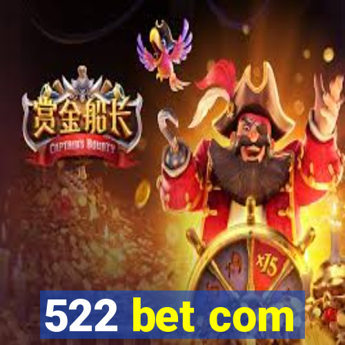 522 bet com