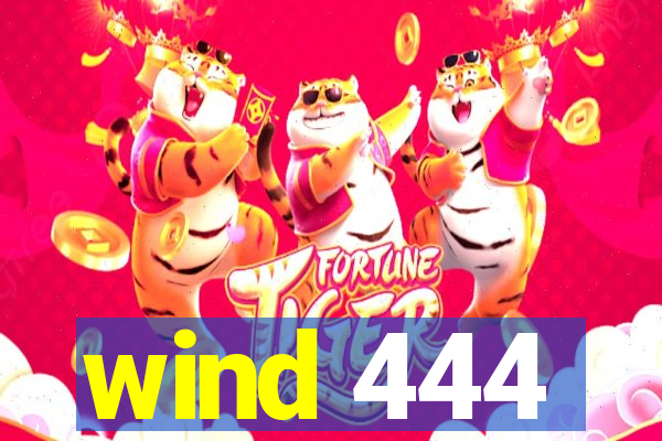 wind 444