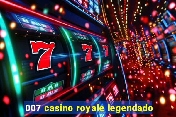 007 casino royale legendado