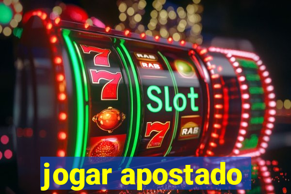 jogar apostado