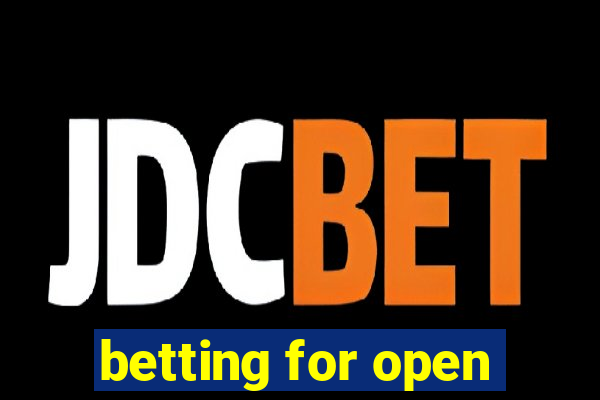 betting for open