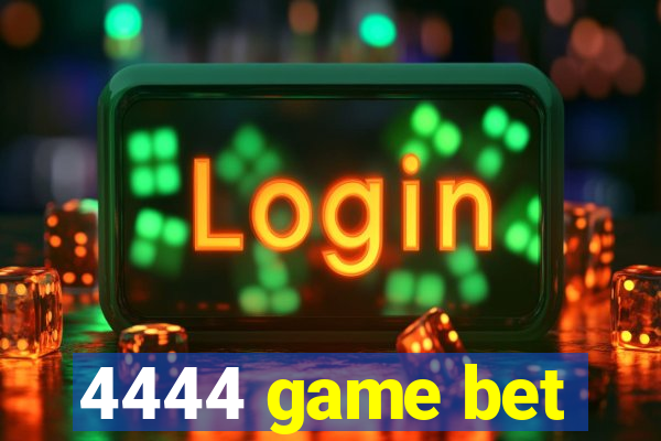 4444 game bet