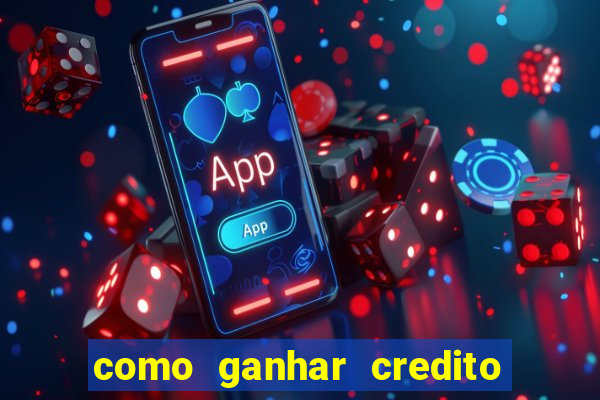 como ganhar credito de aposta na bet 365