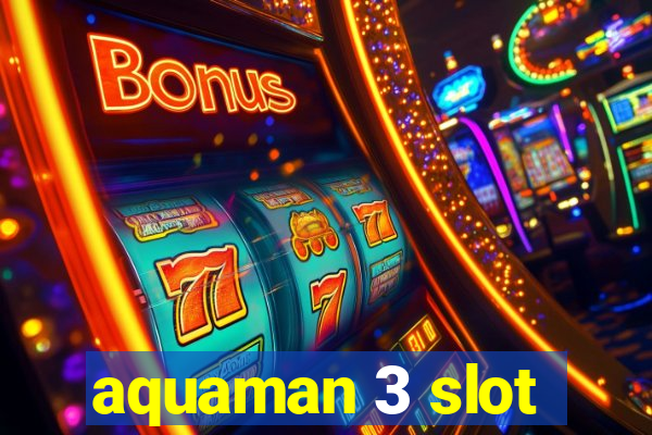 aquaman 3 slot