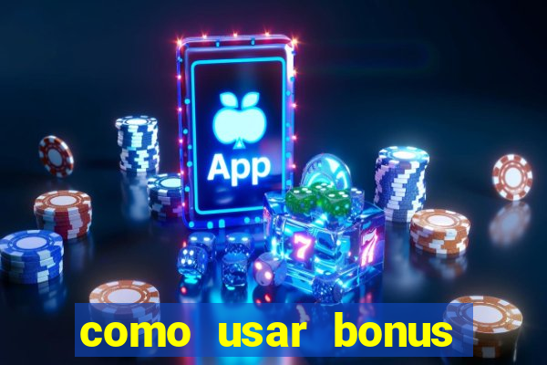 como usar bonus vai de bet