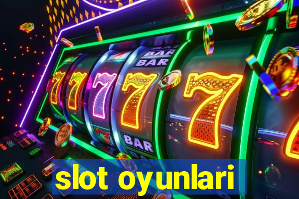 slot oyunlari