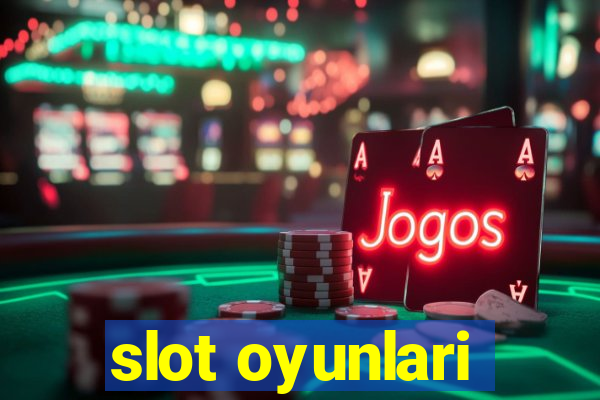 slot oyunlari