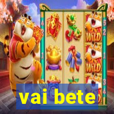 vai bete