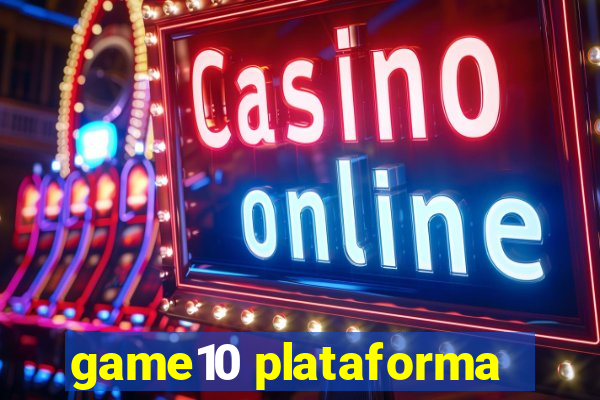 game10 plataforma