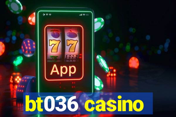 bt036 casino