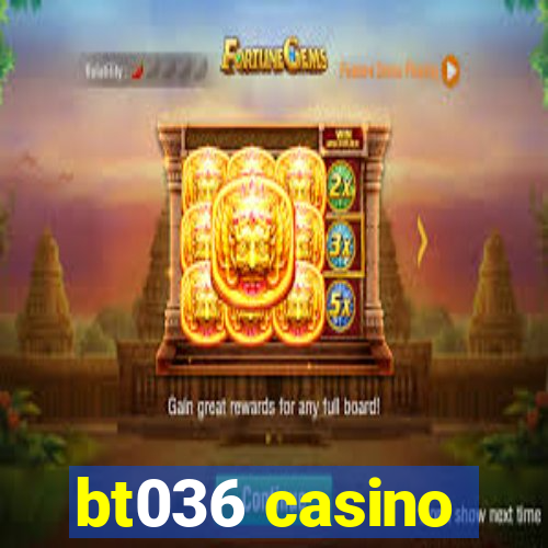 bt036 casino