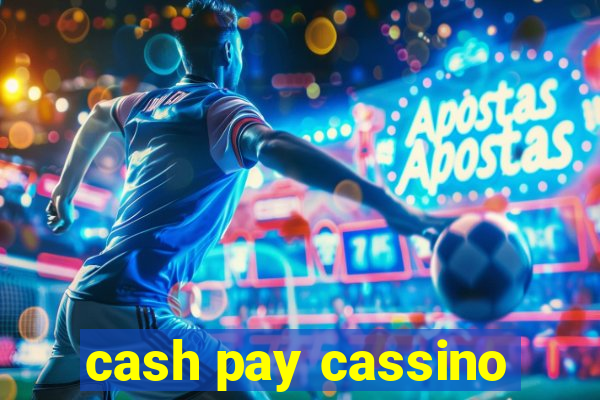 cash pay cassino